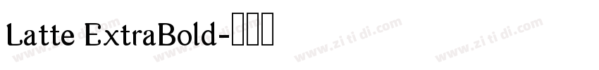 Latte ExtraBold字体转换